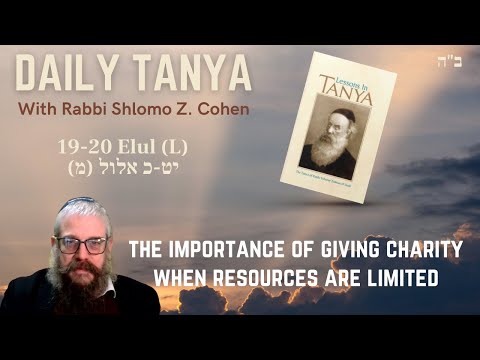 Giving Charity When Resources are Limited | DAILY TANYA ~299~ 19/20 Elul~Igeret Hakodesh Ch 16