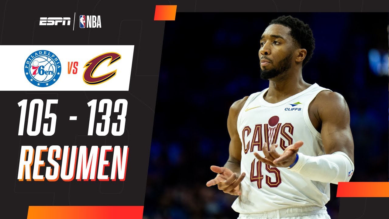LOS CAVS SIRVIERON SHOW ANTE LOS SIXERS EN PHILADELPHIA | Philadelphia 107-133 Cleveland | RESUMEN