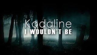 Kodaline - I Wouldn&#39;t Be (Lyric Video)