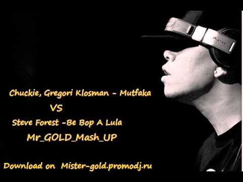 Chuckie Gregori Klosman Mutfakta VS Steve Forest Be Bop A Lula Mr GOLD Mash UP