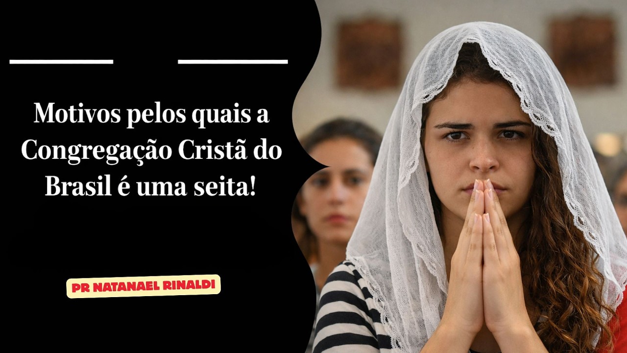 Motivos pelos quais a Congregação Cristã do Brasil é uma seita!