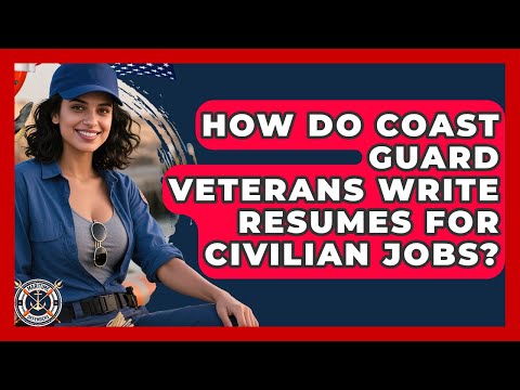 How Do Coast Guard Veterans Write Resumes For Civilian Jobs? - Maritime Defenders