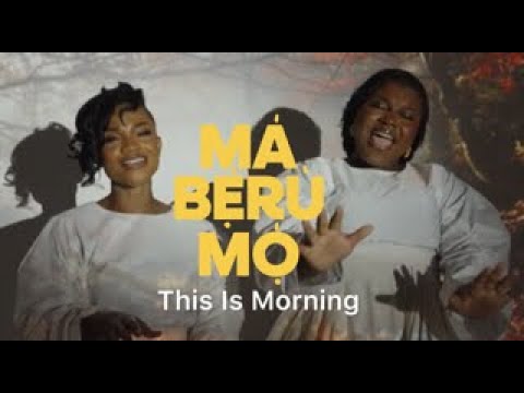 Ada Ehi ft Sunmisola Agbebi | MA BERU MO (This Is Morning) | The official visualizer