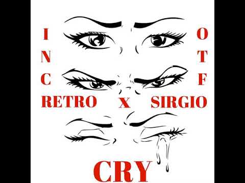 Cry- I.N.C Retro & 0TF Sirgio
