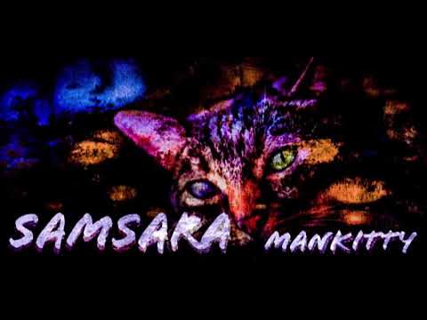 ManKitty — Samsara