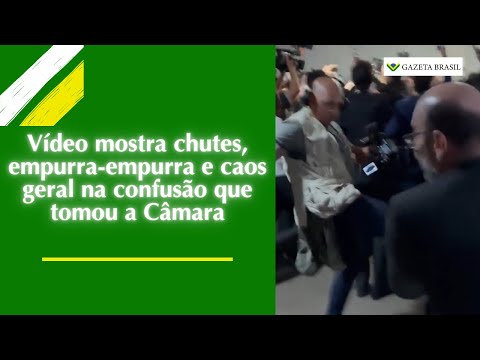 Vídeo mostra chutes, empurra-empurra e caos geral na confusão que tomou a Câmara
