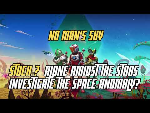 No Man's Sky Stuck   Alone Amidst the Stars
