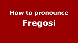 How to pronounce Fregosi