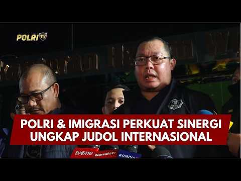 PRESISI UPDATE : POLRI & IMIGRASI PERKUAT SINERGI UNGKAP JUDOL INTERNASIONAL 10/05/2026 (21.00)