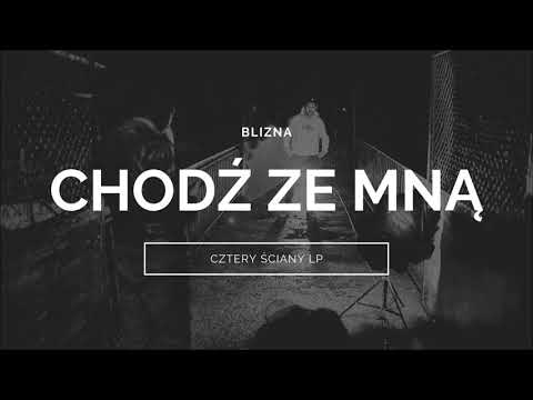 Blizna  - Chodź ze mną