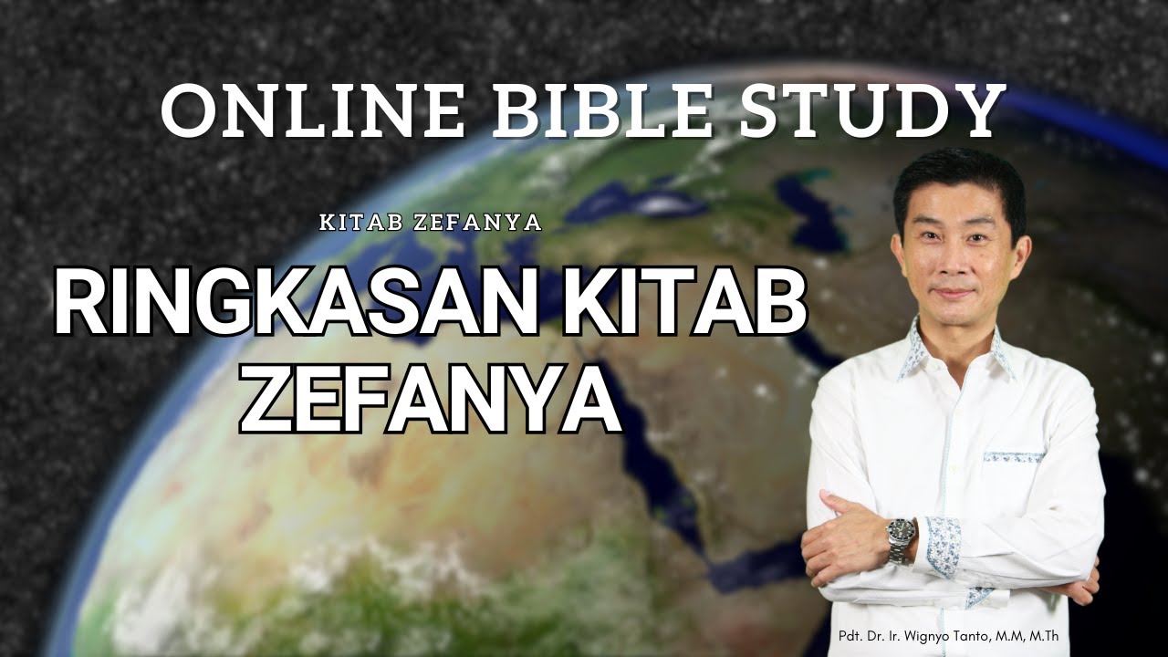 Ringkasan Kitab Zefanya – Pdt. Dr. Ir. Wignyo Tanto, M.M, M.Th