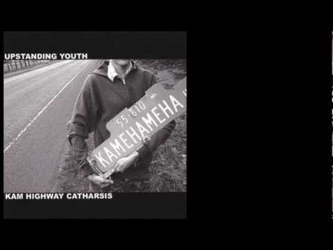 Upstanding Youth - Kam Highway Catharsis [Full Album]