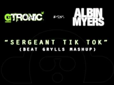 Gtronic vs. Albin Myers - Sergeant Tik Tok (Beat Grylls Mashup)