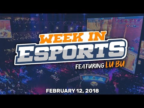 Week in Esports 2.12.18 featuring Lu Bu