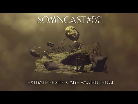 Somncast #57 - Extratereștri care fac bulbuci - Raul Gheba și Costel Bojog