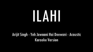 Ilahi | Arijit Singh | Yeh Jawaani Hai Deewani | Acoustic Karaoke With Lyrics | Only Guitar Chords..