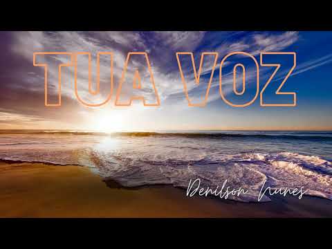 Tua Voz - Denílson Nunes