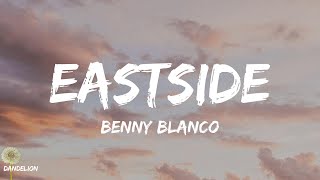 Eastside - benny blanco (Lyrics)