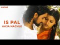 Is Pal Aaja Nachle Sonu Nigam Shreya Ghoshal 2007
