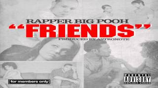 Rapper Big Pooh - Friends (Prod. by Astronote)