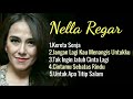 Nella Regar Lagu Pilihan Yang Ter Enak