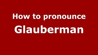 How to pronounce Glauberman