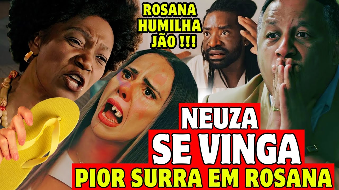 VOLTA POR CIMA! - NEUZA DA PIOR CASTIGO EM ROSANA - Resumo Novela Volta por cima Ao Vivo