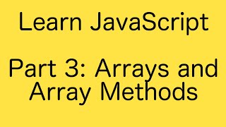 JavaScript Arrays and Array Methods - Learn JavaScript Basics Tutorial (Part 3)