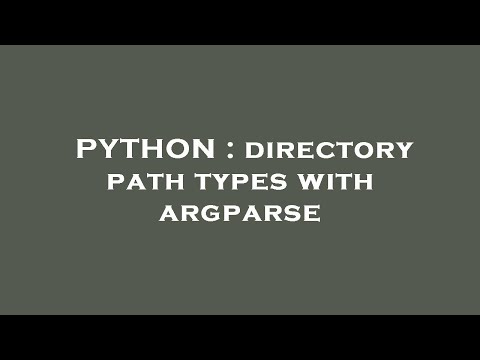 Python Directory Path Types With Argparse