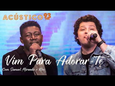 Samuel Miranda e Klev - Vim Para Adorar-Te - Acústico 93 #ElesCantam4por1
