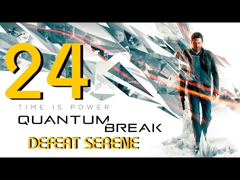 Quantum Break DEFEAT SERENE! Fast & Easy! ACT 5 PART 3 (Guide 24)