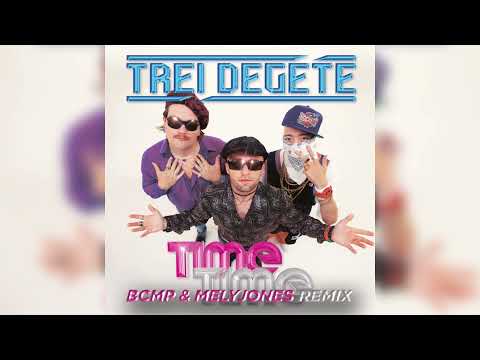 Trei Degete - Time Time (BCMP & Melyjones Remix)