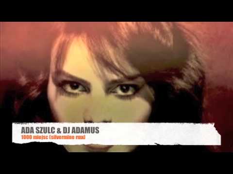 ADA SZULC & DJ ADAMUS - 1000 MIEJSC (silvermine rmx)