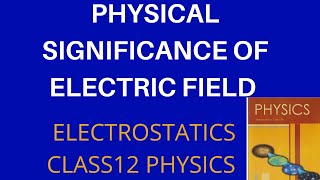 Physical Significance Of Electric Field || Class12 Physics || NCERT || CBSE