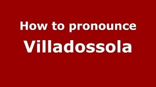 How to pronounce Villadossola