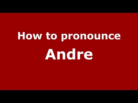 How to pronounce Andre