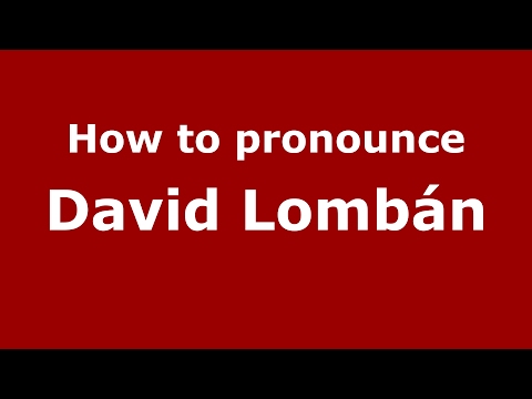 How to pronounce David Lombán (Spain/Spanish) - PronounceNames.com