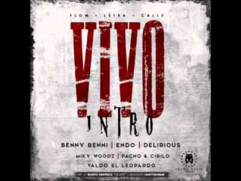 Benny Benni Ft  Endo, Delirious, Pacho & Cirilo, Miky Woodz Y Valdo El Leopardo – Vivo Intro
