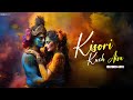 Kishori Kuch Aisa (Slowed-Lofi) | Radha Krishna Song | Radha Krishna New Song | Bhajan | Bhakti Song