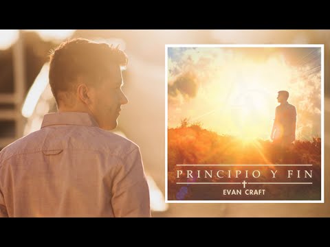 Evan Craft - "Principio Y Fin" (ÁLBUM COMPLETO) - Música Cristiana