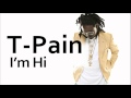 T-Pain ~ I'm Hi (ft. Styles P)