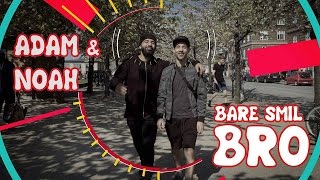 Bare Smil Bro - Adam &amp; Noah (Musikvideo)