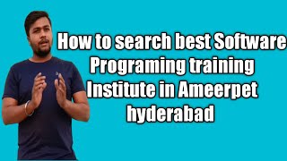 How to search best Software Programing training  Institute in Ameerpet hyderabad!Ameerpet Institute