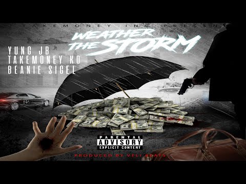 Yung JB x Beanie Sigel x Take Money KO - Weather The Storm (Prod. Veli Beats) (2020 Official Audio)
