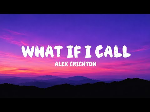 Alex Crichton - What if I call (Lyrics)