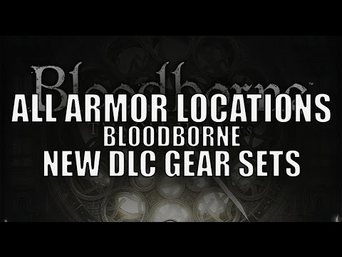 Bloodborne The Old Hunters - All Gear Set / Amor Locations Added + Previews