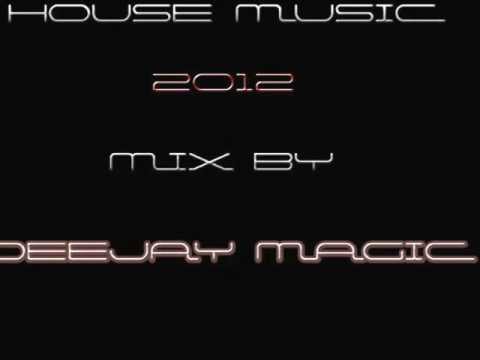 new house music 2012 by deejay magic