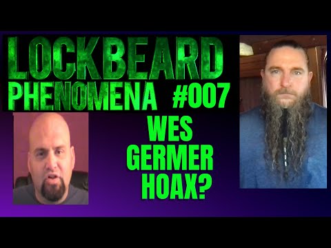 LOCKBEARD PHENOMENA #007.  Wes Germer Hoax?