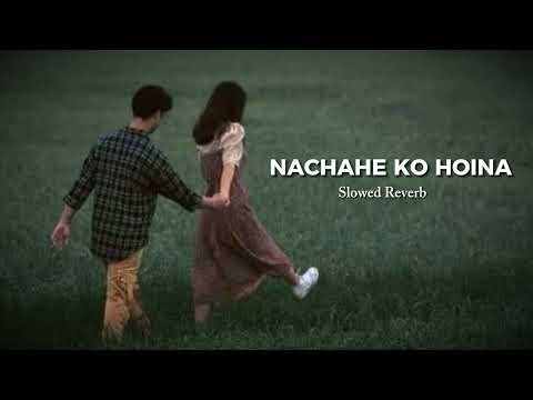 Nachahe Ko Hoina - The Edge Band (slowed and reverb)