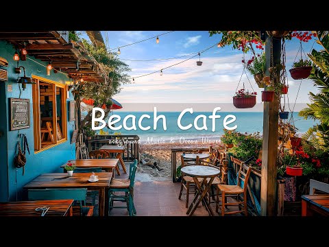 Chill Out with Beach Cafe - Smooth Jazz Background Music & Ocean Waves for Stress Relief, Relaxation